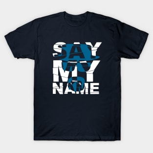 Say My Name T-Shirt